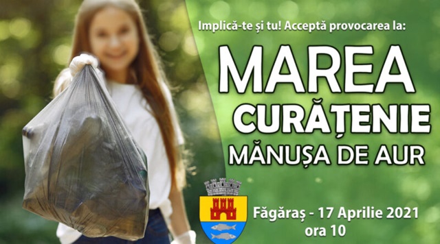 Locuitorii Făgărașului sunt invitați la acțiunea de curățenie „Mănușa de aur – Marea curățenie” – sâmbătă, 17 aprilie